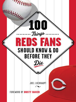 100 Things Reds Fans Should Know & Do Before They Die - ebook